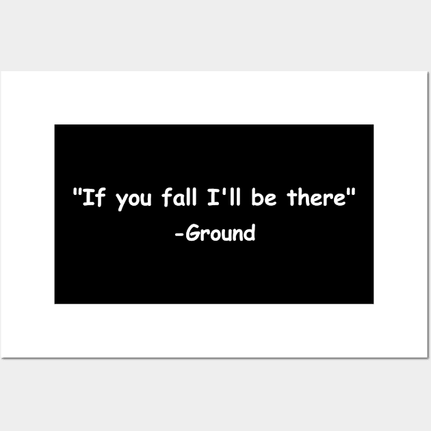 If You Fall I'll Be There Ground Wall Art by HobbyAndArt